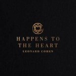 Happens to the Heart | Leonard Cohen Lyrics, Meaning & Videos